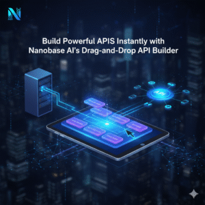 Build Powerful APIs Instantly with Nanobase AI’s Drag-and-Drop API Builder